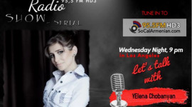 LOS ANGELES | „SoCal Armenian Radio” prezintă  emisiunea  „Let’s Talk, with YElena Chobanyan”