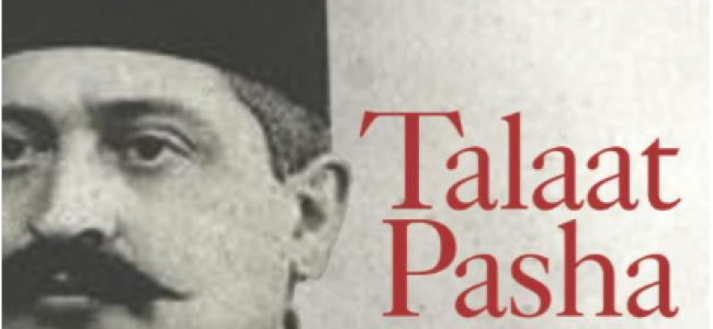 SEMNAL / “Talaat Pasha: Father of Modern Turkey, Architect of Genocide”  de Hans-Lukas Kieser